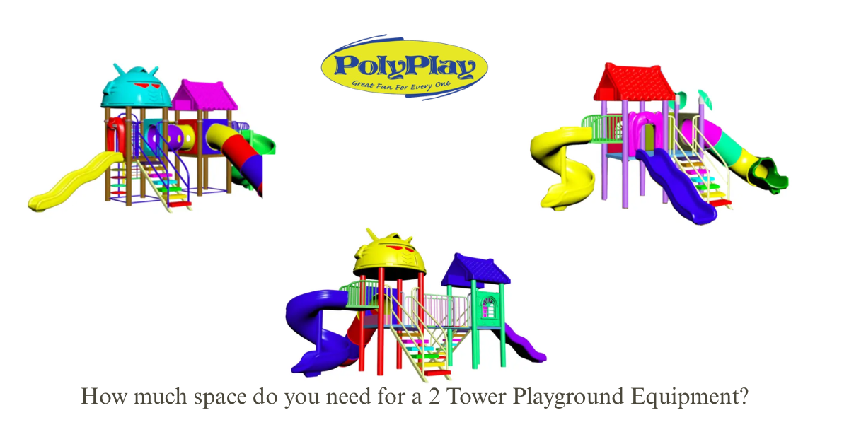How much space do you need for a 2 Tower Playground Equipment